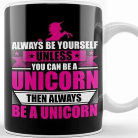 Baskı Dükkanı Always Be Yourself Unless You Can Be a Unicorn Kupa