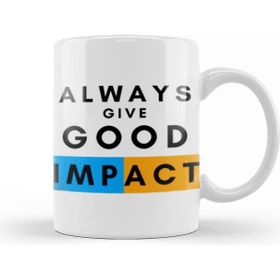Baskı Dükkanı Always Gıve Good Impact Kupa