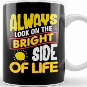 Baskı Dükkanı Always Look On the Bright Side of Life Kupa