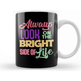 Baskı Dükkanı Always Look on the Bright Side of Life Positivity Kupa