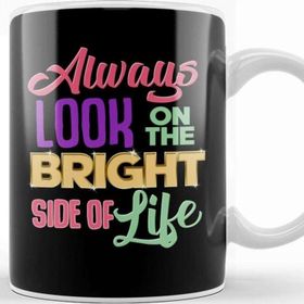 Baskı Dükkanı Always Look on the Bright Side of Life Positivity Kupa