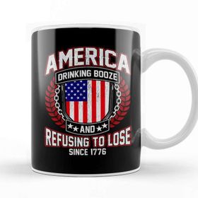 Baskı Dükkanı America Drinking Booze Refusing to Lose Since 1776 Kupa