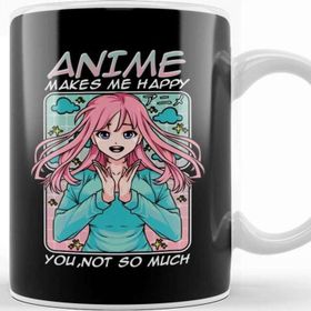 Baskı Dükkanı Anime Makes Me Happy you Not So Much Funny Anime Kupa Bardak