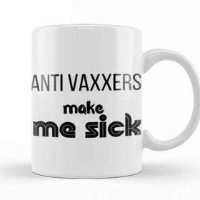 Baskı Dükkanı Ant I Vaxxers Make Me Sick Kupa