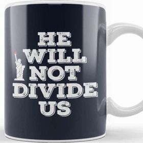 Baskı Dükkanı Anti Trump Donald Trump He Will Not Divide Us Kupa
