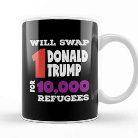 Baskı Dükkanı Anti Trump Will Swap 1 Donald Trump For 10000 Refugees Kupa