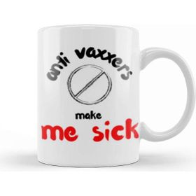 Baskı Dükkanı Anti Vaxxers Make Me Sick Kupa