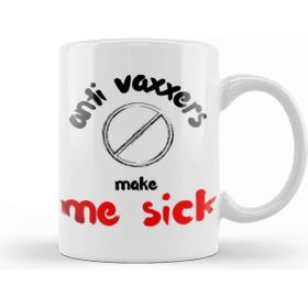 Baskı Dükkanı Anti Vaxxers Make Me Sick Kupa
