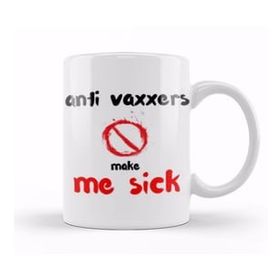 Baskı Dükkanı Anti Vaxxers Make Me Sick Kupa