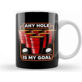 Baskı Dükkanı Any Hole Is My Goal Beer Pong Pun College Party Kupa