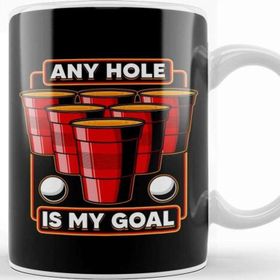 Baskı Dükkanı Any Hole Is My Goal Beer Pong Pun College Party Kupa