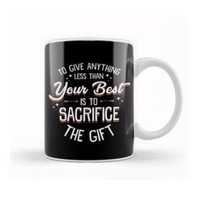 Baskı Dükkanı Any Less Than Your Best Is To Sacrifice The Gift Kupa