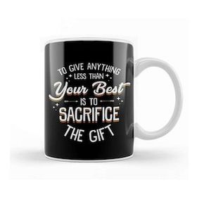 Baskı Dükkanı Any Less Than Your Best Is To Sacrifice The Gift Kupa