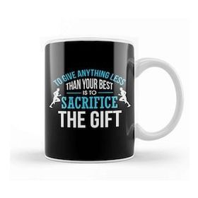 Baskı Dükkanı Any Less Than Your Best Is To Sacrifice The Gift Kupa