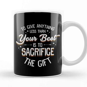 Baskı Dükkanı Any Less Than Your Best Is To Sacrifice The Gift Kupa