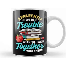 Baskı Dükkanı Apparently We Re Trouble When We Teach Together Kupa