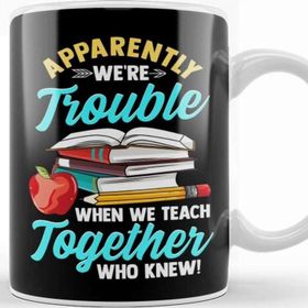 Baskı Dükkanı Apparently We Re Trouble When We Teach Together Kupa