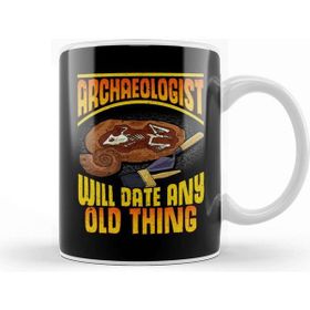 Baskı Dükkanı Archaeologist Will Date Any Old Thing Archaeology Kupa