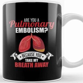 Baskı Dükkanı Are You A Pulmonary Embolism Take My Breath Away Kupa