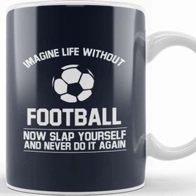 Baskı Dükkanı Ball Imagine Life Without Football Never Do It Again Kupa Bardak