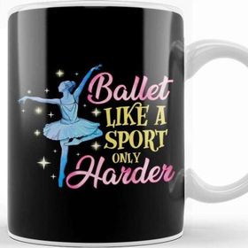 Baskı Dükkanı Ballet Like A Sport Only Harder Funny Dancer Pun Kupa