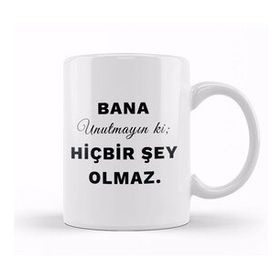 Baskı Dükkanı Bana Unutmayın ki Hiçbir Şey Olmaz Söz Kupa Bardak