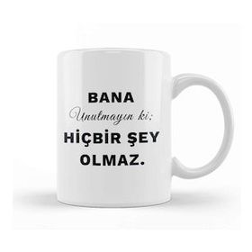 Baskı Dükkanı Bana Unutmayın ki Hiçbir Şey Olmaz Söz Kupa Bardak