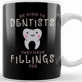 Baskı Dükkanı Be Kind to Dentists They Have Fillings too Kupa