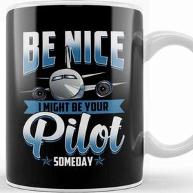 Baskı Dükkanı Be Nice I Might Be Your Pilot Someday Airplane Kupa