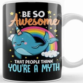 Baskı Dükkanı Be So Awesome People Think You are a Myth Narwhal Kupa