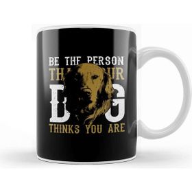 Baskı Dükkanı Be the Person Your Dog Thinks You are Kupa