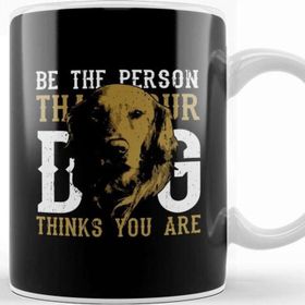 Baskı Dükkanı Be the Person Your Dog Thinks You are Kupa