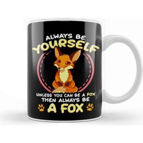 Baskı Dükkanı Be Yourself Unless You Can Be a Fox Then Be a Fox Kupa