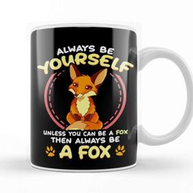 Baskı Dükkanı Be Yourself Unless You Can Be a Fox Then Be a Fox Kupa