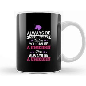 Baskı Dükkanı Be Yourself Unless You Can Be a Unicorn Text Kupa