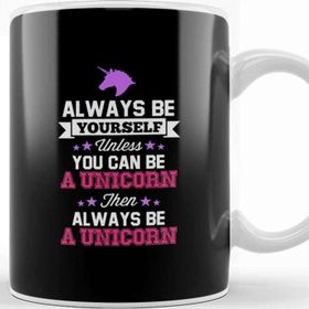 Baskı Dükkanı Be Yourself Unless You Can Be a Unicorn Text Kupa