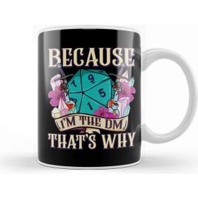 Baskı Dükkanı Because I am Dm Thats Why Fantasy Rpg Gaming Kupa