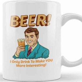 Baskı Dükkanı Beer I Only Drink to Make you More Interesting Kupa Bardak