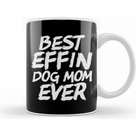 Baskı Dükkanı Best Effin Dog Mom Ever Cute Funny Doggy Parents Kupa Bardak