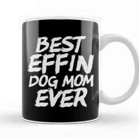 Baskı Dükkanı Best Effin Dog Mom Ever Cute Funny Doggy Parents Kupa Bardak