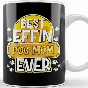 Baskı Dükkanı Best Effin Dog Mom Ever Cute Funny Doggy Parents Kupa Bardak