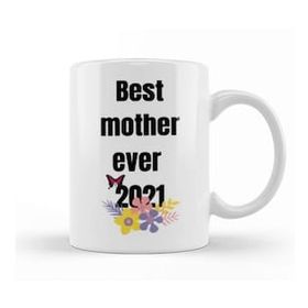 Baskı Dükkanı Best Mother Ever 2021 Kupa Bardak