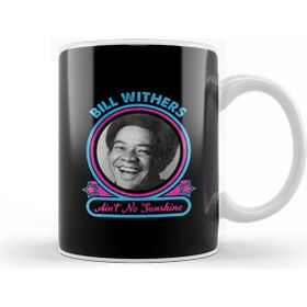 Baskı Dükkanı Bill Withers Aint No Sunshine Kupa