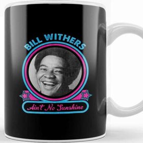 Baskı Dükkanı Bill Withers Aint No Sunshine Kupa