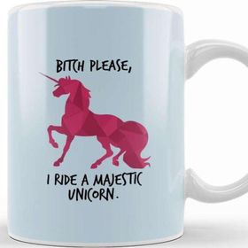 Baskı Dükkanı Bitch Please I Ride A Majestic Unicorn Kupa