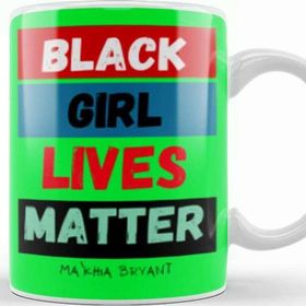 Baskı Dükkanı Black Girls Live Matter Ma’khia Bryant Kupa