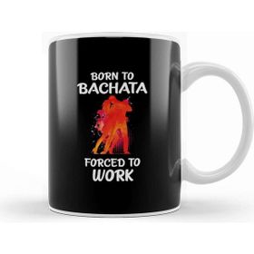 Baskı Dükkanı Born To Bachata Forced To Work Kupa Bardak