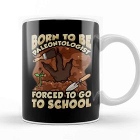 Baskı Dükkanı Born to Be a Paleontologist Forced to Go to School Kupa Bardak