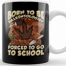 Baskı Dükkanı Born to Be a Paleontologist Forced to Go to School Kupa Bardak