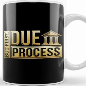 Baskı Dükkanı But First Due Process Lawyer &amp; Attorney Trial Kupa